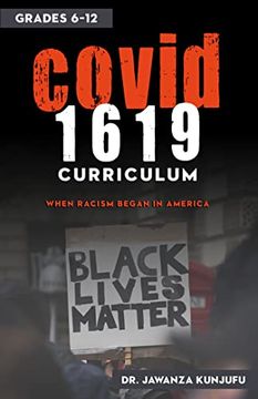 Covid 1619 Curriculum: When Racism Began in America Grades 6-12 (en Inglés)