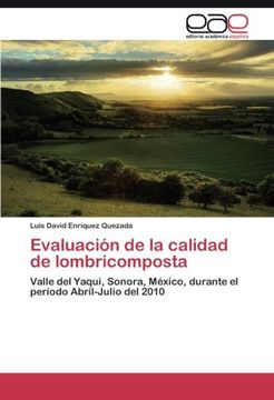 portada Evaluación de la calidad de lombricomposta: Valle del Yaqui, Sonora, México, durante el periodo Abril-Julio del 2010 (Spanish Edition)