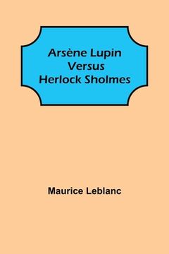 portada Arsène Lupin versus Herlock Sholmes (en Inglés)