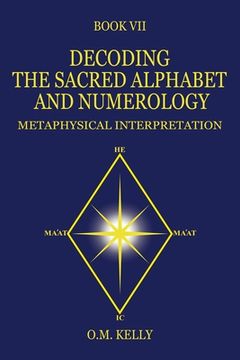 portada Decoding the Sacred Alphabet and Numerology: Metaphysical Interpretation (en Inglés)