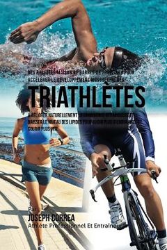 portada Des Recettes Maison De Barres De Proteines Pour Accelerer Le Developpement Musculaire Des Triathletes: Ameliorer Naturellement La Croissance Des Muscl (en Francés)