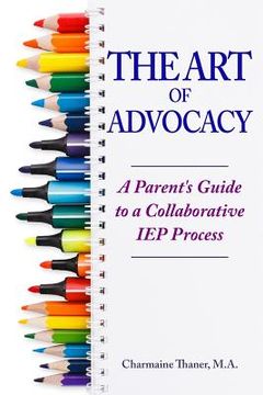 portada The Art of Advocacy: A Parent's Guide to a Collaborative IEP Process (en Inglés)