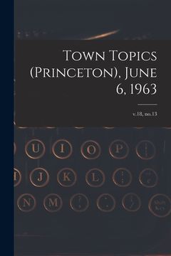 portada Town Topics (Princeton), June 6, 1963; v.18, no.13 (en Inglés)