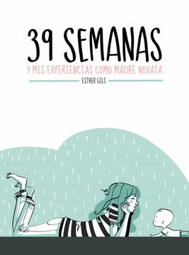 portada (Yayas)39 Semanas y mis Experiencias Como Madre Novata (in Spanish)