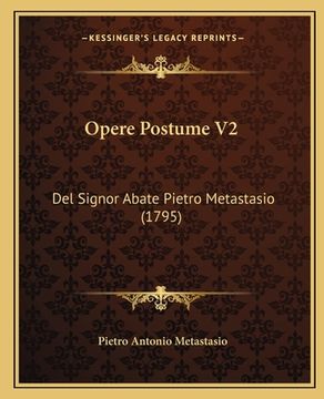 portada Opere Postume V2: Del Signor Abate Pietro Metastasio (1795) (en Italiano)