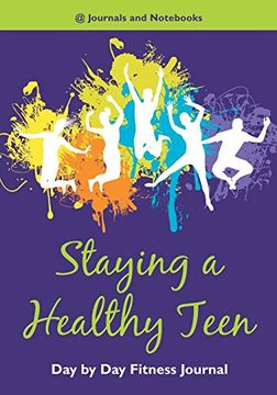 portada Staying a Healthy Teen day by day Fitness Journal (en Inglés)