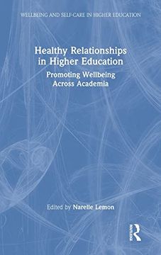 portada Healthy Relationships in Higher Education: Promoting Wellbeing Across Academia (Wellbeing and Self-Care in Higher Education) (en Inglés)