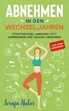 portada Abnehmen in den Wechseljahren: Stoffwechsel Anregen; Fett Verbrennen und Gesund Abnehmen + Anti Aging Ernã¤Hrung (in German)
