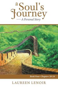 portada A Soul's Journey: A Personal Story: Book Four: Chapters 20-24