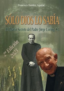 portada Sólo Dios lo sabía: El diario secreto del Padre Jorge Loring Miró (in Spanish)