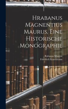 portada Hrabanus Magnentius Maurus, Eine Historische Monographie (en Alemán)