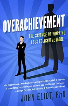 portada Overachievement: The Science of Working Less to Accomplish More (en Inglés)