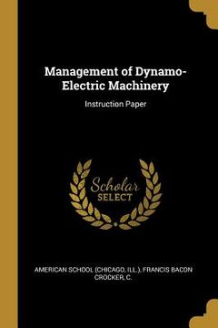 portada Management of Dynamo-Electric Machinery: Instruction Paper (en Inglés)