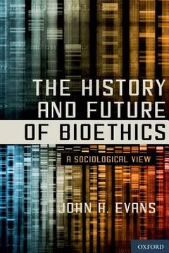 portada the history and future of bioethics