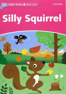 portada Dolphin Readers Starter. Silly Squirrel (in Spanish)