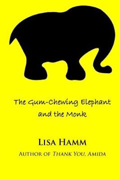 portada The Gum-Chewing Elephant and the Monk (en Inglés)