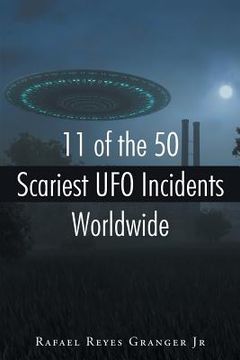 portada 11 of the 50 Scariest UFO Incidents Worldwide (en Inglés)