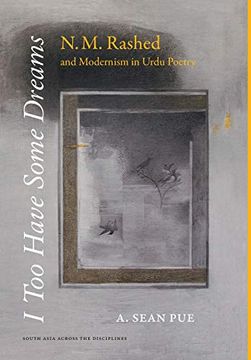 portada I too Have Some Dreams: N. M. Rashed and Modernism in Urdu Poetry (South Asia Across the Disciplines) (en Inglés)