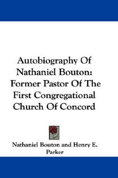 portada autobiography of nathaniel bouton: former pastor of the first congregational church of concord (in English)