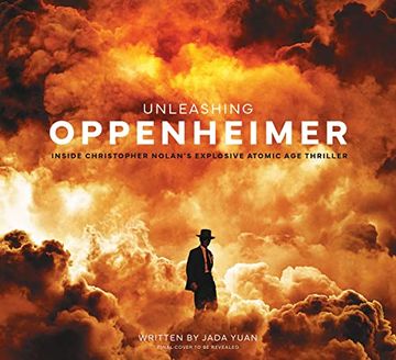 portada Unleashing Oppenheimer: Inside Christopher Nolan's Explosive Atomic age Thriller (in English)