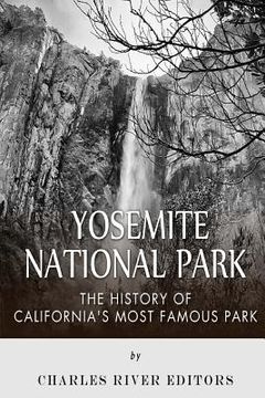 portada Yosemite National Park: The History of California's Most Famous Park (in English)