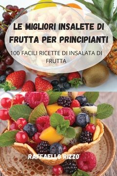 portada Le Migliori Insalete Di Frutta Per Principianti (in Italian)