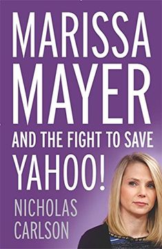 portada Marissa Mayer and the Fight to Save Yahoo!