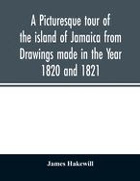 portada A Picturesque Tour of the Island of Jamaica From Drawings Made in the Year 1820 and 1821 (en Inglés)