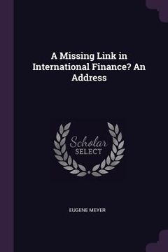 portada A Missing Link in International Finance? An Address (en Inglés)