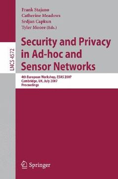 portada security and privacy in ad-hoc and sensor networks: 4th european workshop, esas 2007, cambridge, uk, july 2-3, 2007, proceedings (en Inglés)