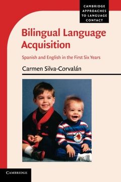 portada Bilingual Language Acquisition: Spanish and English in the First six Years (Cambridge Approaches to Language Contact) (en Inglés)