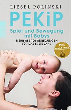 portada Pekip: Spiel und Bewegung mit Babys: Mehr als 100 Anregungen für das Erste Jahr (Mit Kindern Leben) (en Alemán)