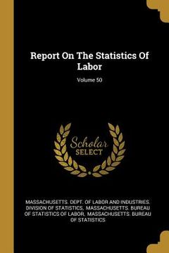 portada Report On The Statistics Of Labor; Volume 50 (in English)