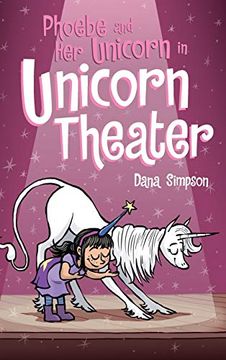 portada Phoebe and her Unicorn in Unicorn Theater: Phoebe and her Unicorn Series Book 8 (en Inglés)