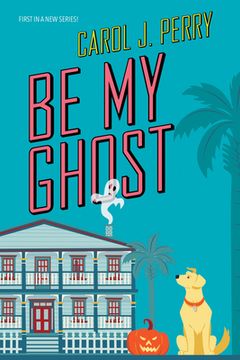 portada Be my Ghost (a Haunted Haven Mystery) 
