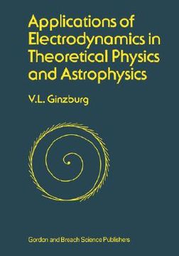 portada applications of electrodynamics in theoretical physics and astrophysics (en Inglés)
