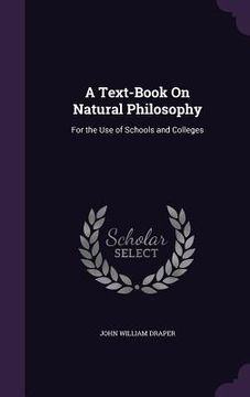 portada A Text-Book On Natural Philosophy: For the Use of Schools and Colleges
