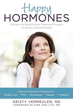 portada Happy Hormones: The Natural Treatment Programs for Weight Loss, Pms, Menopause, Fatigue, Irritability, Osteoporosis, Stress, Anxiety, Thyroid Imbalances and More (in English)