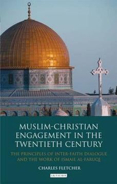 portada Muslim-Christian Engagement in the Twentieth Century: The Principles of Inter-Faith Dialogue and the Work of Ismail Al-Faruq 