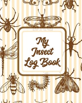 portada My Insect Log Book: Bug Catching Log Book Insects and Spiders Nature Study Outdoor Science Notebook (en Inglés)