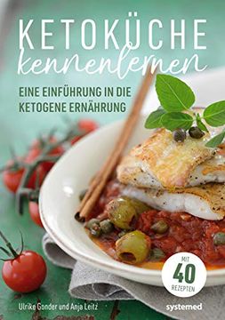 portada Ketoküche Kennenlernen: Wofür Eignet Sich die Ketogene Ernährung und wie Koche ich Sie. 40 Rezepte. (en Alemán)