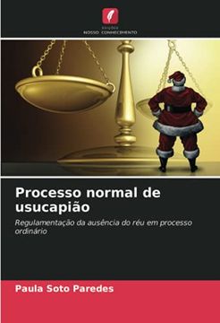 portada Processo Normal de Usucapião: Regulamentação da Ausência do réu em Processo Ordinário (en Portugués)