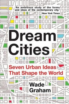 portada Dream Cities: Seven Urban Ideas That Shape the World (en Inglés)