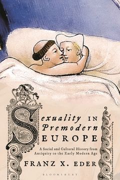 portada Sexuality in Premodern Europe: A Social and Cultural History from Antiquity to the Early Modern Age (en Inglés)