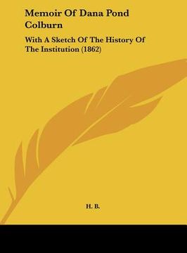 portada memoir of dana pond colburn: with a sketch of the history of the institution (1862) (en Inglés)