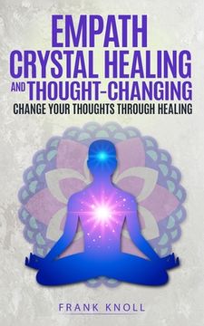 portada Empath Crystal Healing and Thought-Changing: Change Your Thoughts through Healing (en Inglés)
