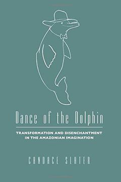 portada Dance of the Dolphin: Transformation and Disenchantment in the Amazonian Imagination (en Inglés)
