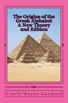 portada The Origins of the Greek Alphabet A New Theory: 2nd Edition (en Inglés)