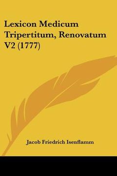 portada Lexicon Medicum Tripertitum, Renovatum V2 (1777) (en Latin)