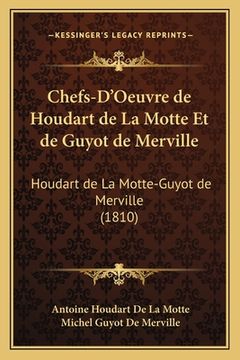 portada Chefs-D'Oeuvre de Houdart de La Motte Et de Guyot de Merville: Houdart de La Motte-Guyot de Merville (1810) (en Francés)